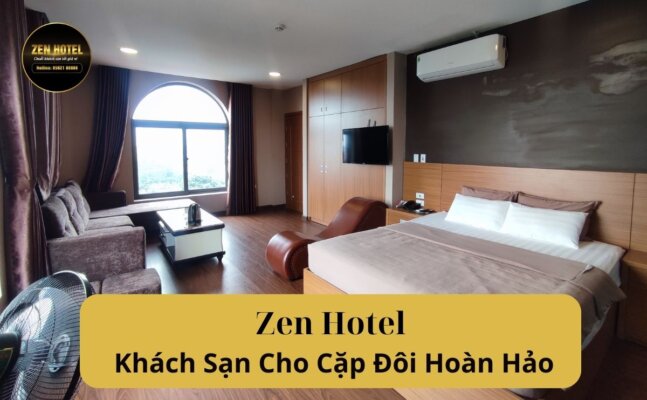 Zen Hotel Vĩnh Phúc - Khách Sạn Cho Cặp Đôi Hoàn Hảo