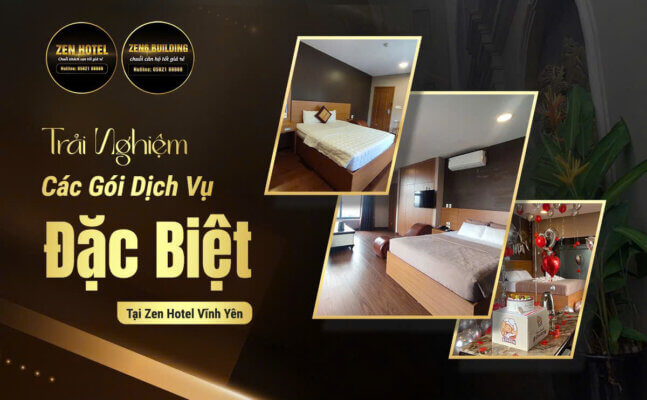 Trải Nghiệm Các Gói Dịch Vụ Khách Sạn Đặc Biệt Tại Zen Hotel Vĩnh Yên