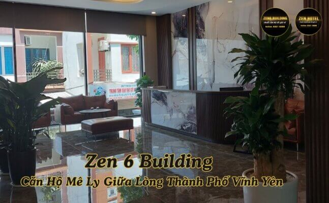 Zen 6 Building Căn Hộ Mê Ly Giữa Lòng Thành Phố Vĩnh Yên